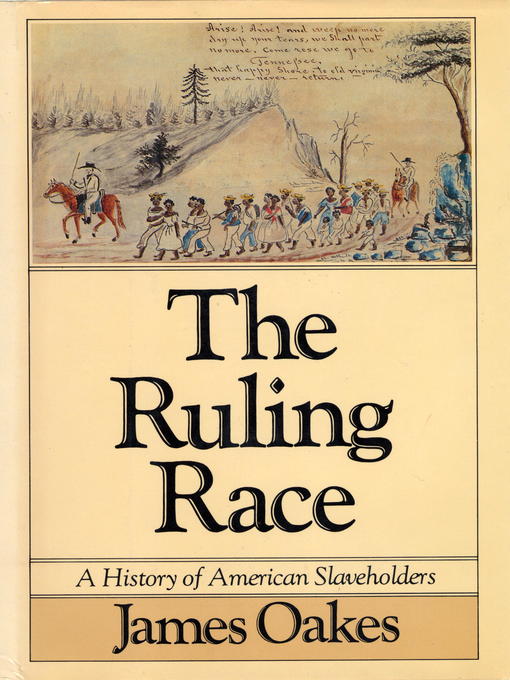 Title details for The Ruling Race by James Oakes - Available